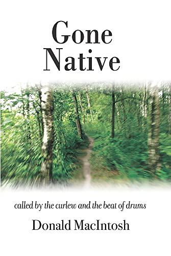 Imagen de archivo de Gone Native: Called by the Curlew and the Beat of Drums a la venta por WorldofBooks