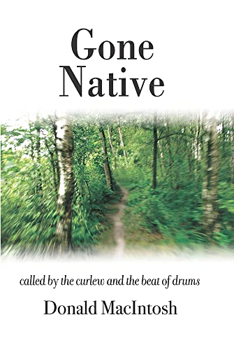 Stock image for Gone Native: Called by the Curlew and the Beat of Drums for sale by WorldofBooks