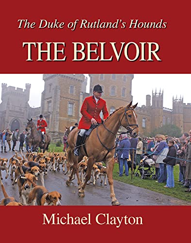 9781906122317: The Belvoir: The Duke of Rutland's Hounds