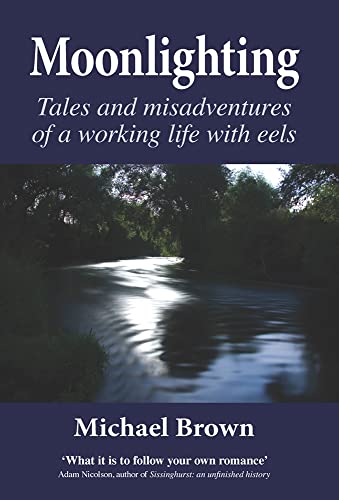 Beispielbild fr Moonlighting: Tales and Misadventures of a Working Life with Eels zum Verkauf von WorldofBooks