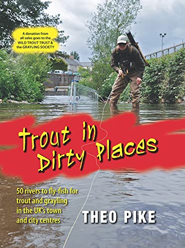 Beispielbild fr Trout in Dirty Places: 50 Rivers to Fly-fish for Trout and Grayling in the UK's Town and City Centres zum Verkauf von WorldofBooks