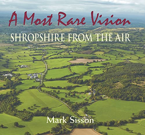 Beispielbild fr A Most Rare Vision: Shropshire from the Air zum Verkauf von WorldofBooks