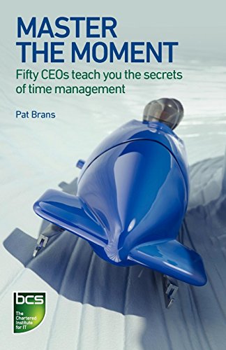 Beispielbild fr Master the Moment: Fifty CEOs Teach You the Secrets of Time Management zum Verkauf von WorldofBooks