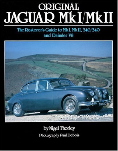 Stock image for Original Jaguar MkI/MkII The Restorer's Guide to MkI, MkII, 240/340 and Daimler V8 for sale by TextbookRush