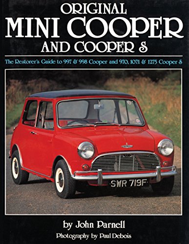 Beispielbild fr Original Mini Cooper and Cooper S: The Restorer's Guide to 997 and 998 Cooper and 970, 1071 and 1275 Cooper S zum Verkauf von Monster Bookshop