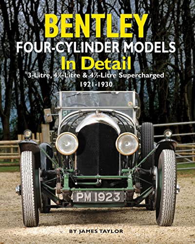 Stock image for Bentley Four-cylinder Models in Detail: 3-Litre, 4 1/2-Litre and 4 1/2-Litre Supercharged, 1921-1930 for sale by WorldofBooks