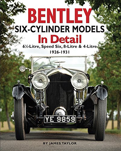 Beispielbild fr Bentley Six-Cylinder Models in Detail: 6 1/2-Litre, Speed Six, 8-Litre & 4-Litre, 1926-31 zum Verkauf von WorldofBooks