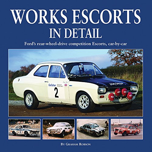 9781906133443: Works Escort in Detail: Ford's Rear-Wheel-Drive Competition Escorts, Car by Car