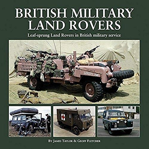 Stock image for British Military Land Rovers: Leaf-sprung Land Rovers in British Military Service for sale by David Thomas Motoring Books