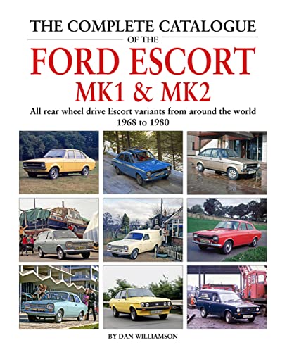 Beispielbild fr The Complete Catalogue of the Ford Escort Mk1 & Mk2: All rear-wheel drive Escort variants from around the world, 1968-1980 zum Verkauf von Books From California