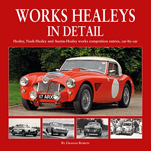 9781906133795: Works Healeys In Detail: Healey, Nash-Healey and Austin-Healey works competition entrants, car by car