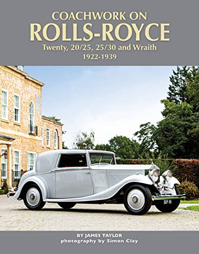 Stock image for Coachwork on the Rolls-Royce Twenty, 20/25, 25/30 and Wraith: 1922-1939 [Hardcover] Taylor, James for sale by Brook Bookstore