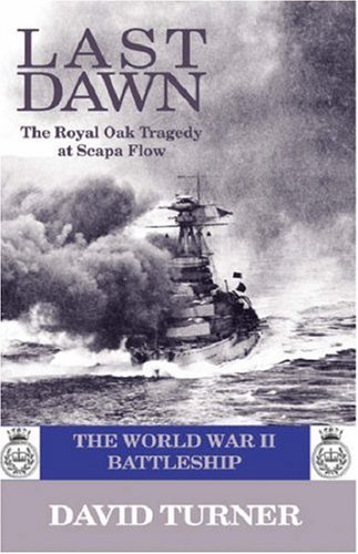 Imagen de archivo de Last Dawn: The Royal Oak Tragedy at Scapa Flow a la venta por WorldofBooks