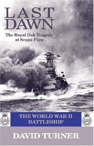 Stock image for Last Dawn: The Royal Oak Tragedy at Scapa Flow for sale by WorldofBooks
