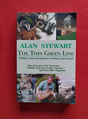 The Thin Green Line: Wildlife Crime Investigation in Britain and Ireland (9781906134372) by Alan Stewart