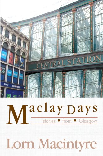 Maclay Days: Stories From Glasgow (9781906134624) by Macintyre, Lorn