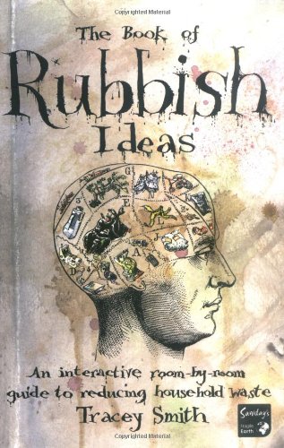 Beispielbild fr The Book of Rubbish Ideas: An interactive, room-by-room, guide to reducing household waste. zum Verkauf von WorldofBooks