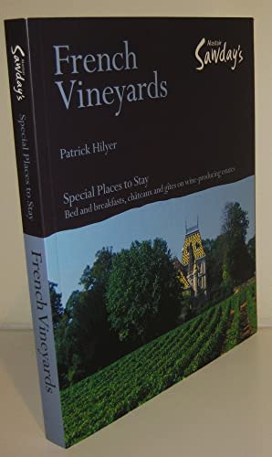 Stock image for Alistair Sawday's French Vineyards: Special Places to Stay: Bed and Breakfasts, Chateaux and Gites on Wine-Producing Estates for sale by More Than Words