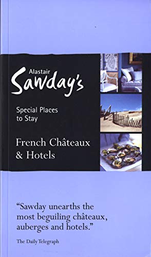 Imagen de archivo de Alastair Sawday's Special Places to Stay: French Chateaux & Hotels a la venta por Irish Booksellers