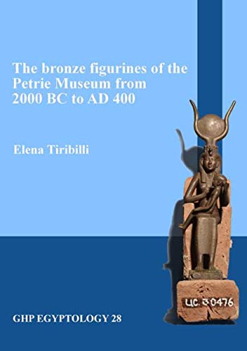 Beispielbild fr The bronze figurines of the Petrie Museum from 2000 BC to AD 400 (GHP Egyptology) zum Verkauf von Books From California