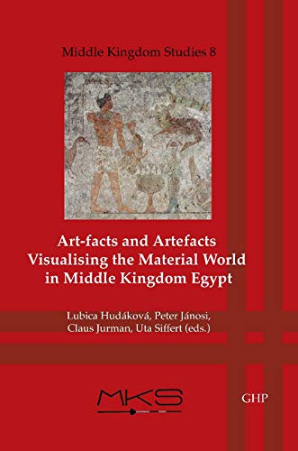 Beispielbild fr Art-facts and Artefacts: Visualising the Material World in Middle Kingdom Egypt (Middle Kingdom Studies) (German and English Edition) zum Verkauf von Books From California