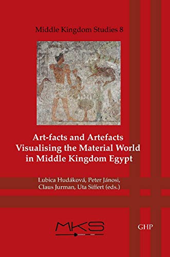 Imagen de archivo de Art-facts and Artefacts: Visualising the Material World in Middle Kingdom Egypt (Middle Kingdom Studies) (German and English Edition) a la venta por Books From California