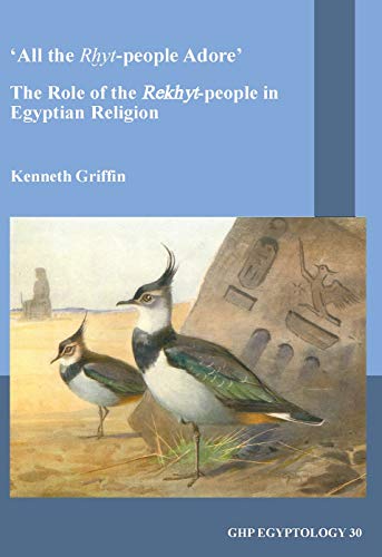 Beispielbild fr All the Rxyt-people Adore: The Role of the Rekhyt-people in Egyptian Religion (GHP Egyptology) zum Verkauf von Books From California