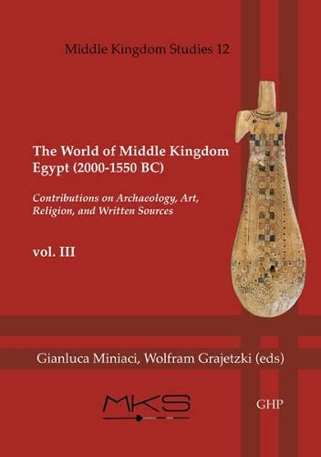 Stock image for The World of Middle Kingdom Egypt (2000-1550 BC): Volume III - Contributions on Archaeology, Art, Religion, and Written Sources (Middle Kingdom Studies) for sale by Books From California