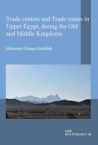 Imagen de archivo de Trade centers and Trade routes in Upper Egypt,during the Old and Middle Kingdoms: 36 (GHP Egyptology) a la venta por WorldofBooks