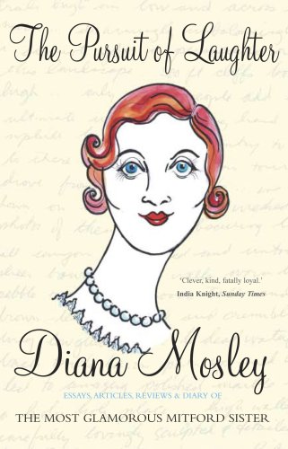 The Pursuit of Laughter, Essays, Articles, Reviews, And a diary of the most glamorous Mitford sis...
