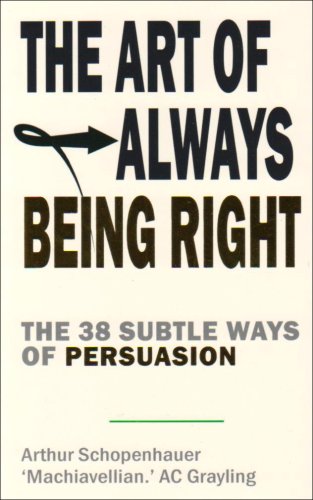 Beispielbild fr The Art of Always Being Right: 38 Ways to Win an Argument: The 38 Subtle Ways to Win an Argument zum Verkauf von WorldofBooks