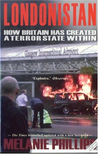 Londonistan : How Britain is Creating a Terror State Within - Phillips, Melanie