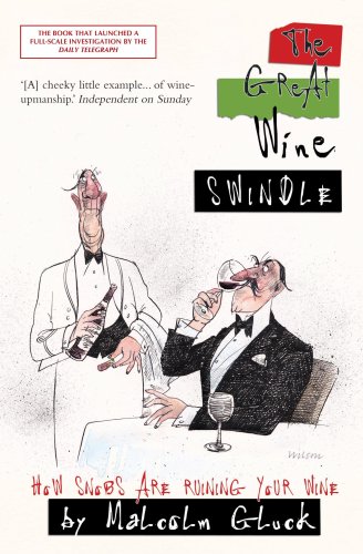 Stock image for The Great Wine Swindle: How Snobs Are Ruining Your Wine for sale by MusicMagpie