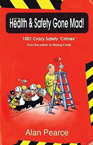 Imagen de archivo de It's Health and Safety Gone Mad!: 1001 Crazy 'Safety Crimes' a la venta por WorldofBooks