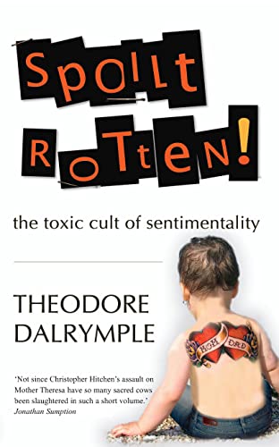Imagen de archivo de Spoilt Rotten: The Toxic Cult of Sentimentality a la venta por WorldofBooks