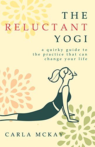 Stock image for The Reluctant Yogi: A Quirky Guide to the Practice That Can Change Your Life for sale by WorldofBooks