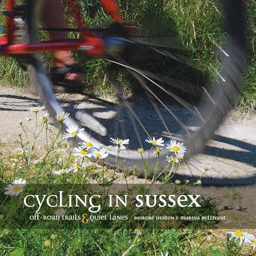 9781906148072: Cycling in Sussex: Off Road Trails and Quiet Lanes [Lingua Inglese]