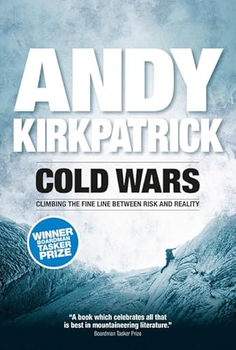 Cold Wars. Climbing the Thin Line Between Risk and Reality - Kirkpatrick, Andy