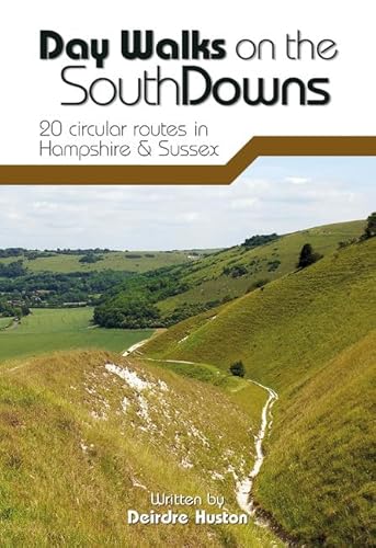 Imagen de archivo de Day Walks on the South Downs: 20 Circular Routes in Hampshire & Sussex a la venta por MusicMagpie