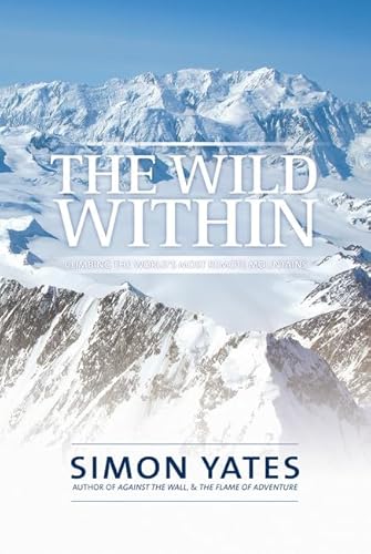 9781906148423: The Wild Within: Climbing The World's Most Remote Mountains