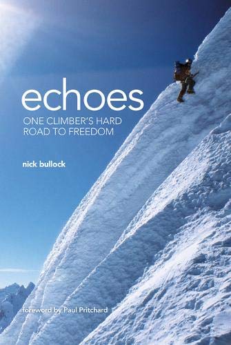 Stock image for Echoes One Climber's Hard Road to Freedom. Nick Bullock for sale by ThriftBooks-Atlanta