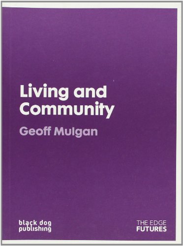 Beispielbild fr Living and Community (Edge Futures) Mulgan, Geoff zum Verkauf von Lakeside Books