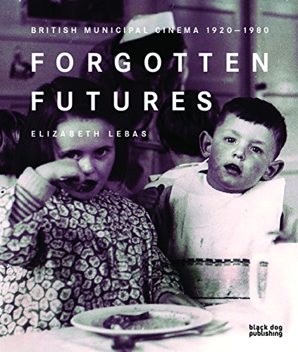 9781906155940: Forgotten Futures: British Municipal Cinema, 1920-1980