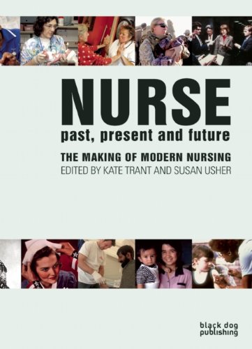 Beispielbild fr Nurse: Past, Present and Future - The Making of Modern Nursing zum Verkauf von AwesomeBooks
