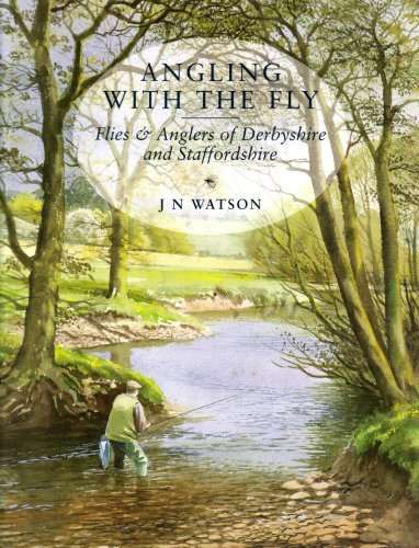 Beispielbild fr Angling with the Fly: Flies and Anglers of Derbyshire and Staffordshire zum Verkauf von WorldofBooks