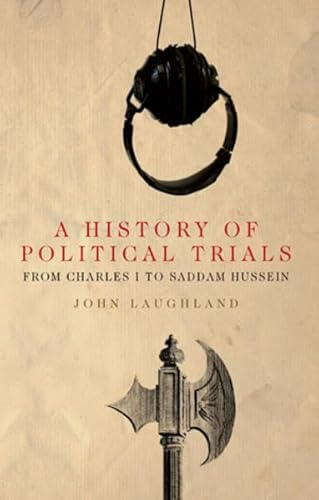 A History of Political Trials : From Charles I to Saddam Hussein
