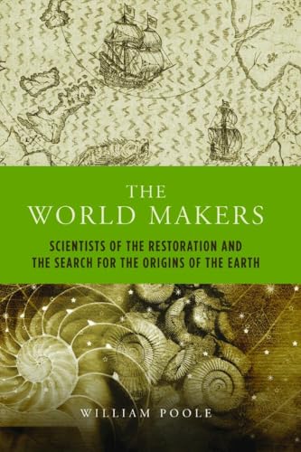 9781906165031: The World Makers: Scientists of the Restoration and the Search for the Origins of the Earth (The Past in the Present)