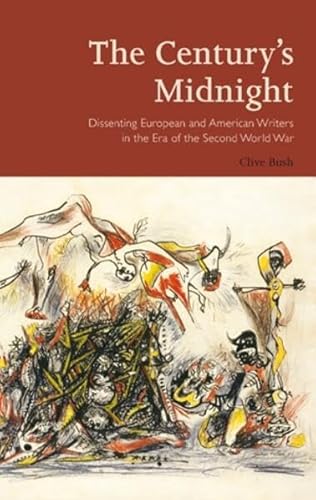 Beispielbild fr The Century?s Midnight: Dissenting European and American Writers in the Era of the Second World War (Peter Lang Ltd.) zum Verkauf von Irish Booksellers