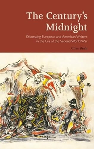 Stock image for The Century's Midnight: Dissenting European and American Writers in the Era of the Second World War (Peter Lang Ltd.) for sale by Irish Booksellers