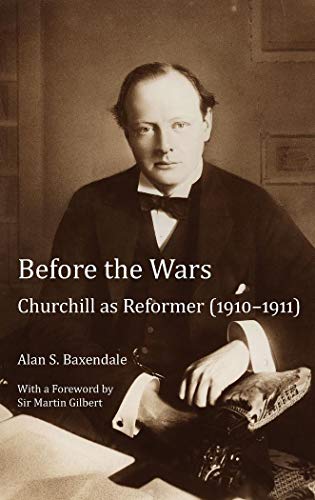 Imagen de archivo de Before the Wars: Churchill as Reformer (1910 ? 1911)- With a Foreword by Sir Martin Gilbert (Peter Lang Ltd.) a la venta por GF Books, Inc.